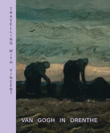 Travelling with Vincent - Van Gogh in Drenthe - Annemiek Rens