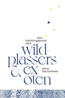 Kort hechtingsproza voor wildplassers & exoten - Anna Vercammen