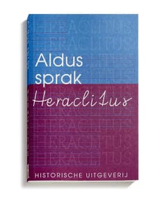 Aldus sprak Heraclitus -  Heraclitus