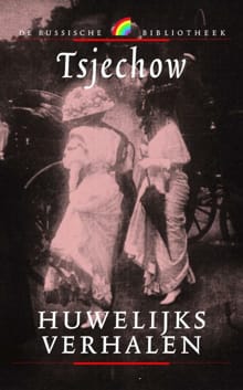 Huwelijksverhalen -  Tsjechov, A.P. Tsjechow, ...