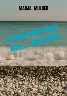 Ik loop mijn eigen weg,.....met jullie! - Marja Mulder