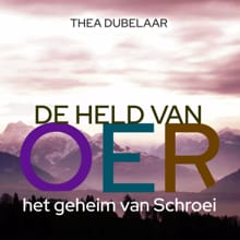 De held van Oer en het geheim van Schroei - Thea Dubelaar