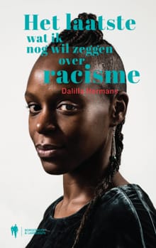 Het laatste wat ik nog wil zeggen over racisme - Dalilla Hermans