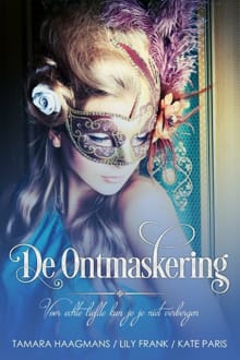 De ontmaskering - Tamara Haagmans, Lily  Frank, ...