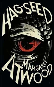 Hag-Seed -  Atwood, Margaret, Margaret Atwood