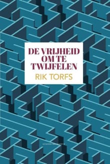 De vrijheid om te twijfelen - Rik Torfs