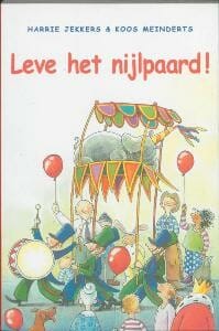 Leve het nijlpaard ! - Harrie Jekkers, Koos Meinderts
