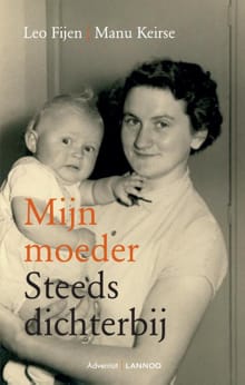 Mijn moeder steeds dichterbij - Leo Fijen, Manu Keirse