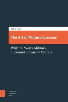 The art of military coercion - Rob de Wijk