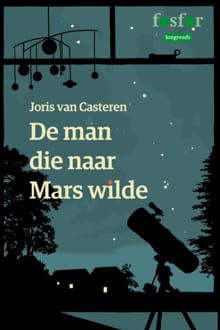 De man die naar Mars wilde - Joris van Casteren