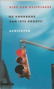 De voorbode van iets groots - D. van Bastelaere, Dirk van Bastelaere