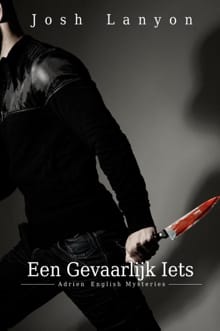 Een gevaarlijk iets - Josh Lanyon