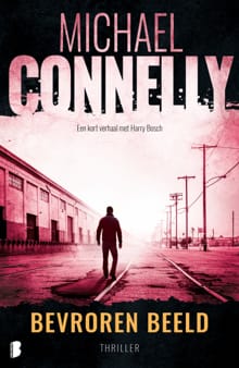 Bevroren beeld - Michael Connelly