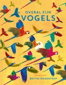 Overal zijn vogels - Britta Teckentrup
