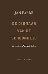 De dienaar van de schoonheid - J. Fabre, Jan Fabre