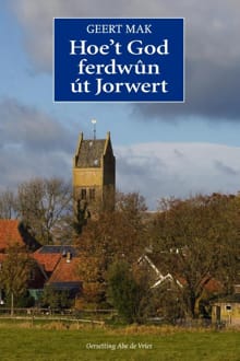 Hoe’t God ferdwûn út Jorwert - Geert Mak