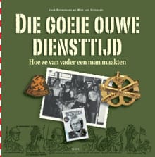 Die goeie ouwe diensttijd - Jack Botermans, Wim Van Grinsven, ...