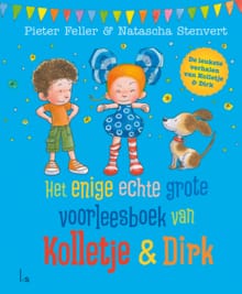 Het enige echte grote voorleesboek van Kolletje & Dirk - Pieter Feller, Natascha Stenvert