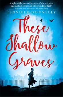 These Shallow Graves -  Donnelly, Jennifer, Jennifer Donnelly