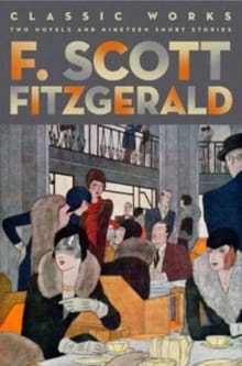 F. Scott Fitzgerald: Classic Works - F. scott Fitzgerald