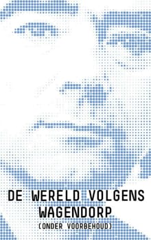 De wereld volgens Wagendorp (onder voorbehoud) - Bert Wagendorp