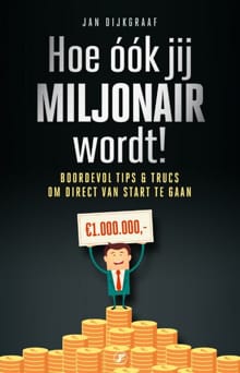 Hoe ook jij miljonair wordt! - Jan Dijkgraaf