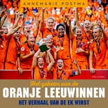 Het geheim van de Oranje Leeuwinnen - Annemarie Postma