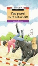 Dat paard leert het nooit ! - Lieneke Dijkzeul