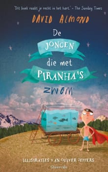 De jongen die met piranha's zwom - David Almond