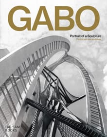 Gabo. Portrait of a Sculpture / Portret van een sculptuur - Patricia van Ulzen, Siebe Thissen, ...