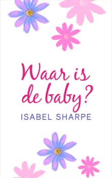 Waar is de baby? - Isabel Sharpe