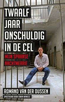 Twaalf jaar onschuldig in de cel - Romano van der Dussen, Edwin Winkels