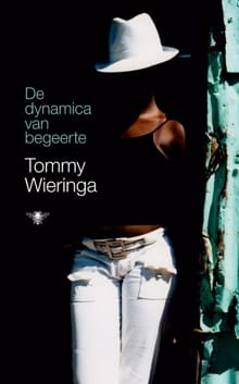 De dynamica van begeerte - Tommy Wieringa