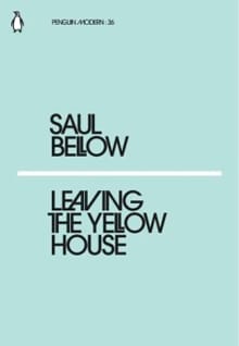 Leaving the Yellow House - Saul Bellow