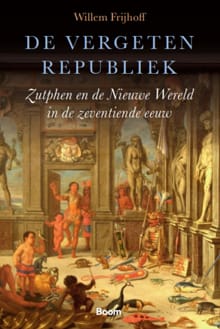 De vergeten Republiek - Willem Frijhoff