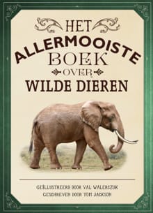Het allermooiste boek over wilde dieren - Tom Jackson