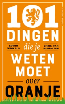 101 dingen die je weten moet over Oranje - Edwin Winkels, Chris van Nijnatten