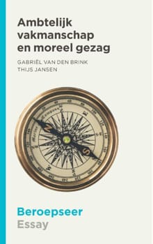 Ambtelijk vakmanschap en moreel gezag - Thijs Jansen, Gabriël van den Brink