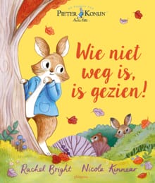Wie niet weg is, is gezien! - Beatrix Potter, Rachel Bright