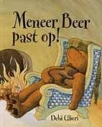 Meneer Beer past op ! - Debi Gliori