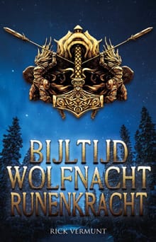 Bijltijd, wolfnacht, runenkracht - Rick Vermunt