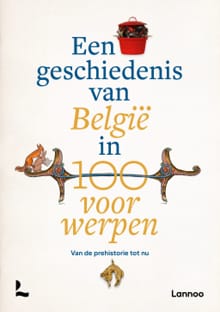 Een geschiedenis van België in 100 voorwerpen - Peter Scholliers, Koenraad Verboven, ...