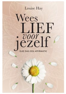 Wees lief voor jezelf - Louise Hay