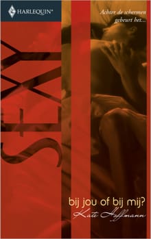 Bij jou of bij mij? - Kate Hoffmann