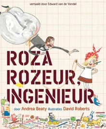 Roza Rozeur, ingenieur - Andrea Beaty, David Roberts