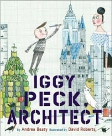 Iggy Peck - Andrea Beaty, David Roberts