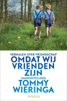 Omdat wij vrienden zijn - Tommy Wieringa, Bob Van der Burg, ...