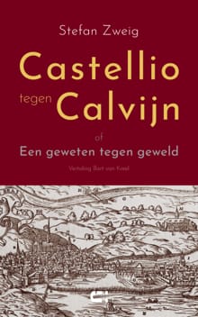 Castellio tegen Calvijn - Stefan Zweig