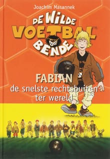 Fabian, de snelste rechtsbuiten ter wereld - Joachim Masannek, J. Masannek