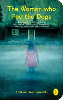 The woman who fed the Dogs - Kristien Hemmerechts